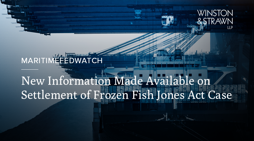 New Information Made Available on Settlement of Frozen Fish Jones Act ...