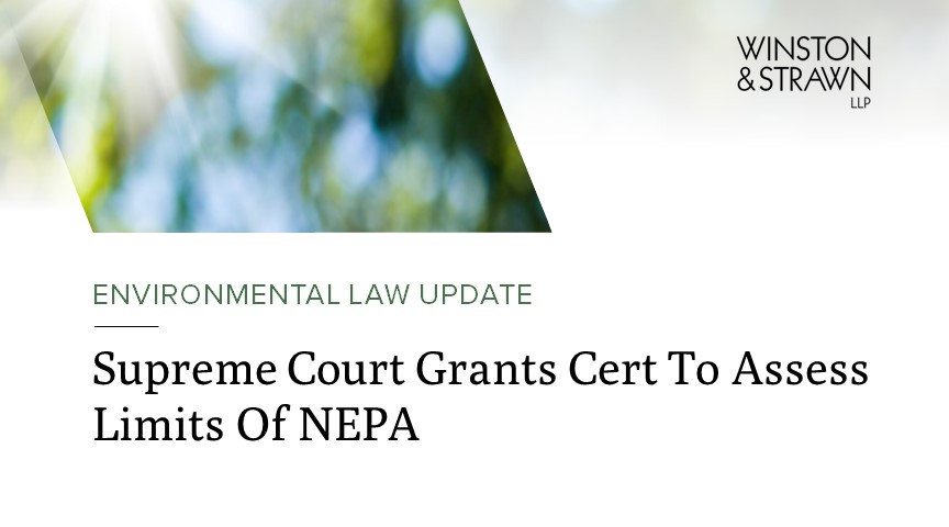 Supreme Court Grants Cert To Assess Limits Of NEPA | Winston &amp; Strawn